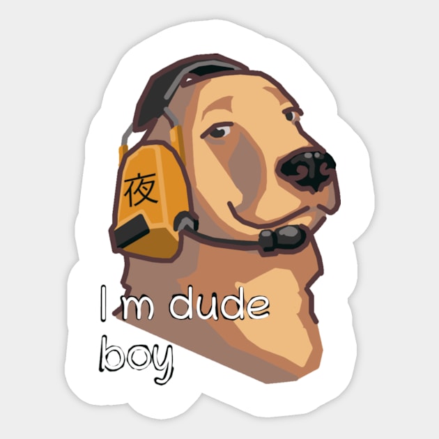 I'm dude boy Sticker by Donaki